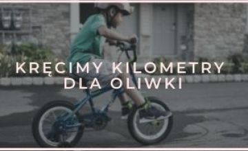 Kręcimy kilometry dla Oliwki