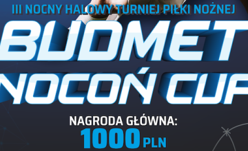 III Nocny halowy turniej piłki nożnej Budmet Nocoń Cup