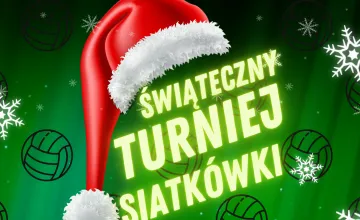 Świąteczny Turniej Siatkówki - zapisy ruszyły!