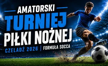I Amatorski Turniej Piłki Nożnej Czeladź 2026 w formule SOCCA